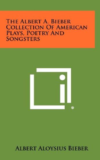 The Albert A. Bieber Collection of American Plays, Poetry and Songsters