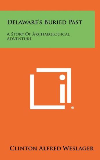 Delaware's Buried Past: A Story of Archaeological Adventure