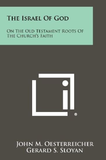 The Israel of God: On the Old Testament Roots of the Church's Faith
