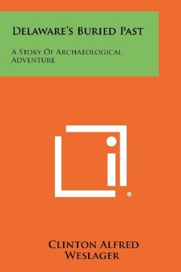 Delaware's Buried Past: A Story of Archaeological Adventure