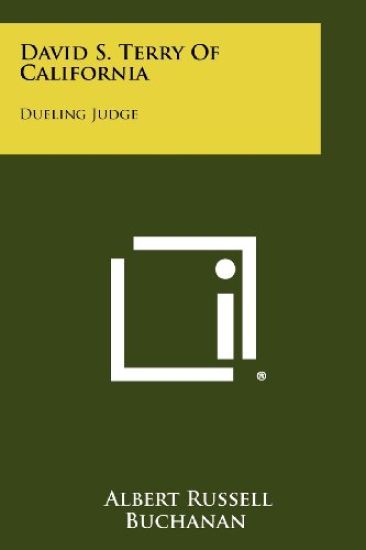 David S. Terry of California: Dueling Judge