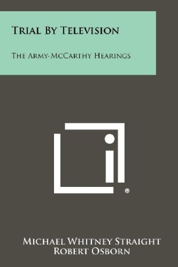 Trial by Television: The Army-McCarthy Hearings