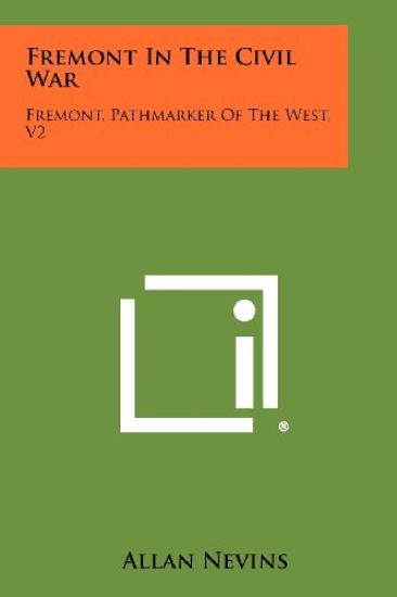 Fremont in the Civil War: Fremont, Pathmarker of the West, V2