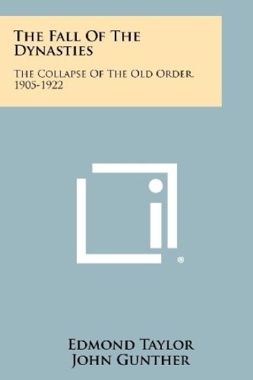 The Fall of the Dynasties: The Collapse of the Old Order, 1905-1922
