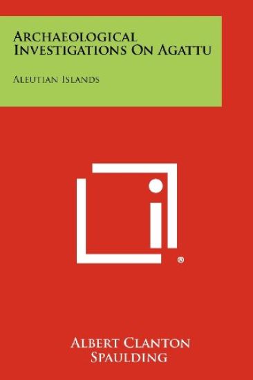 Archaeological Investigations on Agattu: Aleutian Islands