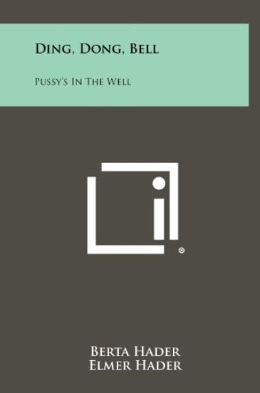 Ding, Dong, Bell: Pussy's in the Well