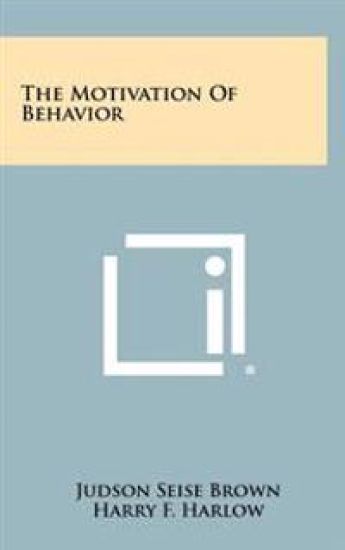 The Motivation of Behavior