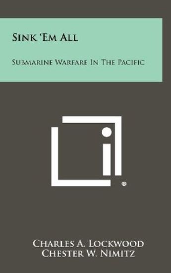 Sink 'em All: Submarine Warfare in the Pacific