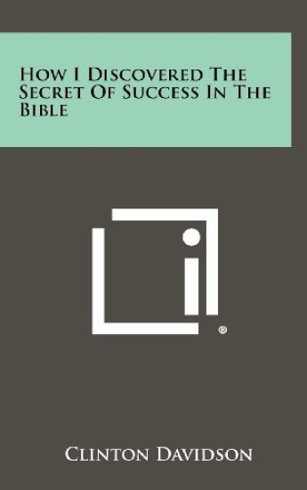 How I Discovered the Secret of Success in the Bible