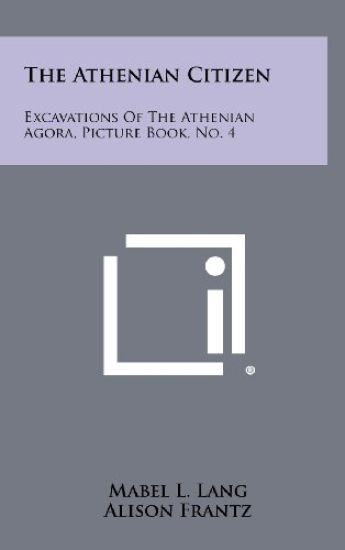 The Athenian Citizen: Excavations of the Athenian Agora, Picture Book, No. 4