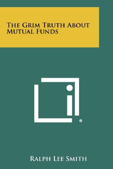 The Grim Truth about Mutual Funds