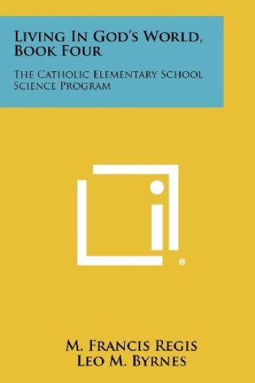Living in God's World, Book Four: The Catholic Elementary School Science Program
