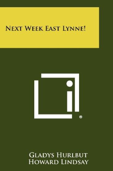 Next Week East Lynne!