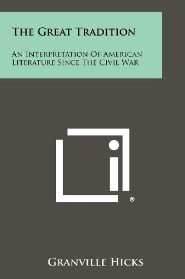 The Great Tradition: An Interpretation of American Literature Since the Civil War