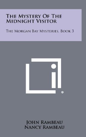 The Mystery of the Midnight Visitor: The Morgan Bay Mysteries, Book 3
