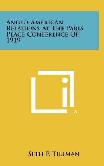 Anglo-American Relations at the Paris Peace Conference of 1919
