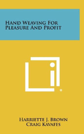 Hand Weaving for Pleasure and Profit