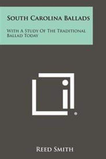 South Carolina Ballads: With a Study of the Traditional Ballad Today