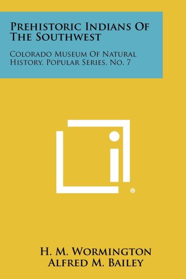 Prehistoric Indians of the Southwest: Colorado Museum of Natural History, Popular Series, No. 7