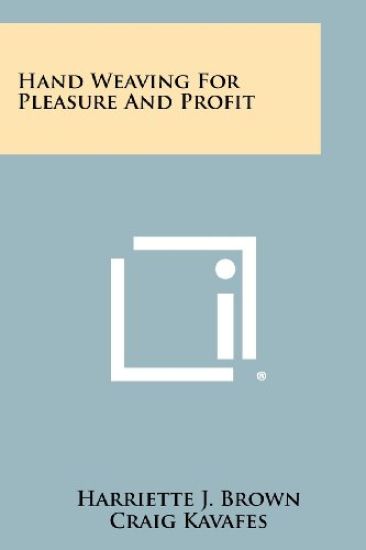 Hand Weaving for Pleasure and Profit