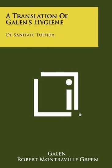 A Translation of Galen's Hygiene: de Sanitate Tuenda
