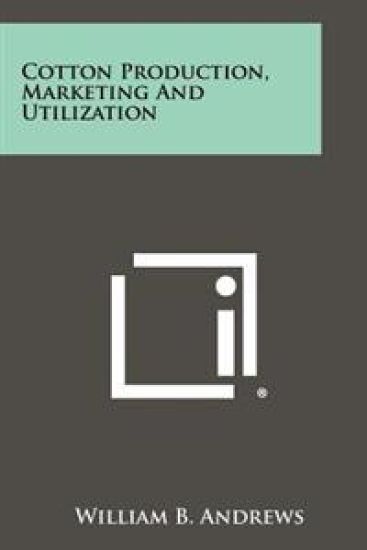Cotton Production, Marketing and Utilization