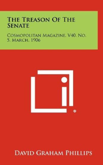 The Treason of the Senate: Cosmopolitan Magazine, V40, No. 5, March, 1906