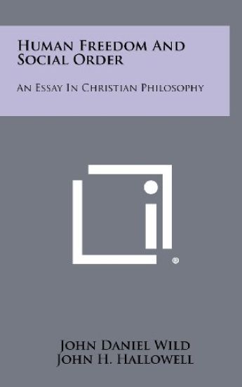 Human Freedom and Social Order: An Essay in Christian Philosophy