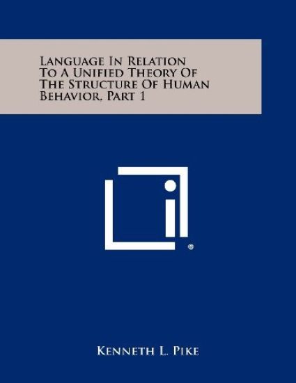 Language in Relation to a Unified Theory of the Structure of Human Behavior, Part 1