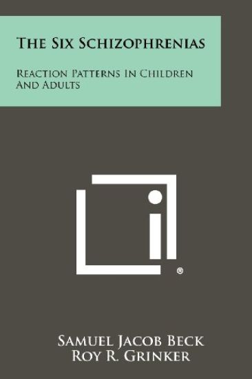 The Six Schizophrenias: Reaction Patterns in Children and Adults