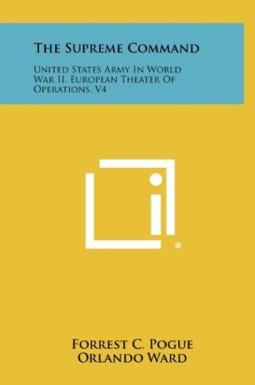 The Supreme Command: United States Army in World War II, European Theater of Operations, V4
