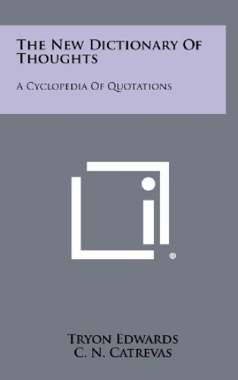 The New Dictionary of Thoughts: A Cyclopedia of Quotations