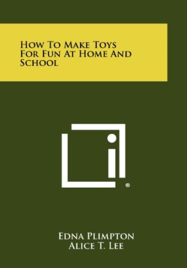 How to Make Toys for Fun at Home and School