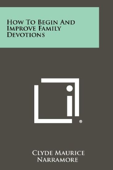 How to Begin and Improve Family Devotions