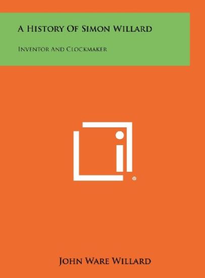 A History of Simon Willard: Inventor and Clockmaker