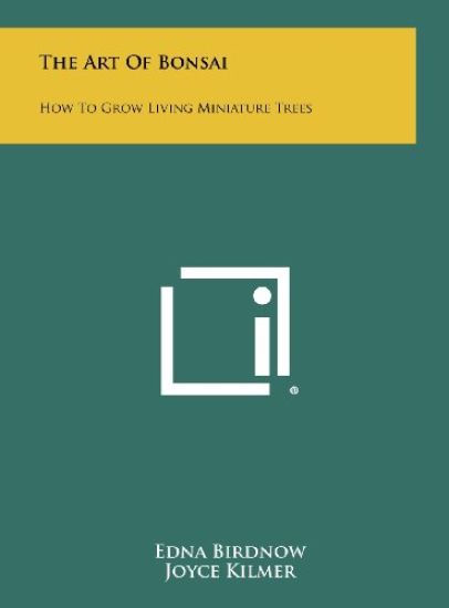 The Art of Bonsai: How to Grow Living Miniature Trees
