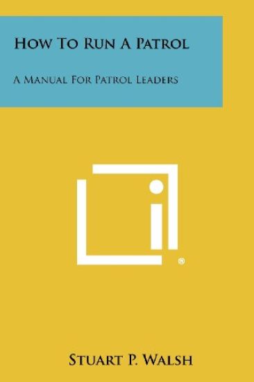 How to Run a Patrol: A Manual for Patrol Leaders