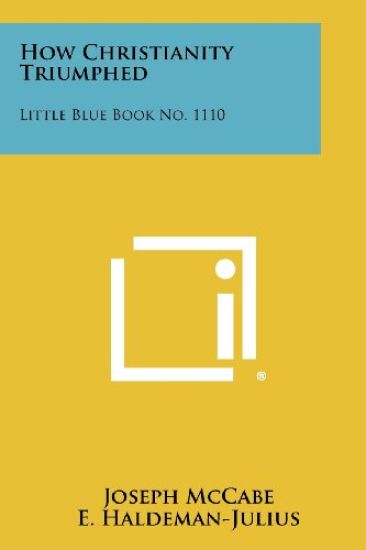 How Christianity Triumphed: Little Blue Book No. 1110
