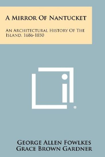 A Mirror of Nantucket: An Architectural History of the Island, 1686-1850