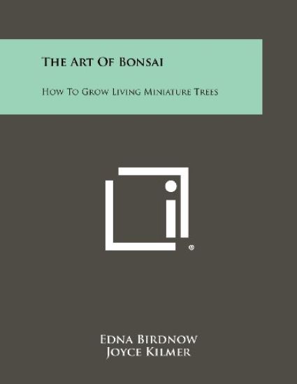 The Art of Bonsai: How to Grow Living Miniature Trees