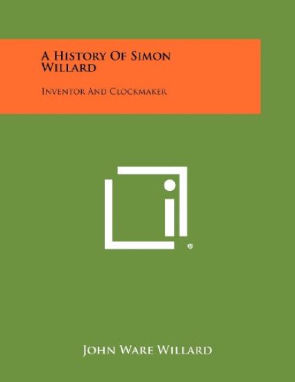 A History of Simon Willard: Inventor and Clockmaker
