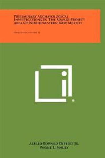 Preliminary Archaeological Investigations in the Navajo Project Area of Northwestern New Mexico: Navajo Project Studies, V1
