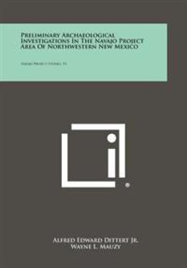 Preliminary Archaeological Investigations in the Navajo Project Area of Northwestern New Mexico: Navajo Project Studies, V1