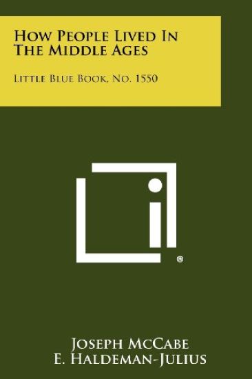 How People Lived in the Middle Ages: Little Blue Book, No. 1550