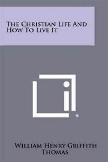 The Christian Life and How to Live It
