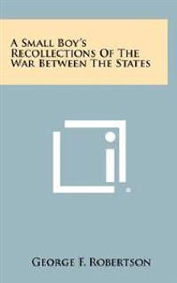 A Small Boy's Recollections of the War Between the States