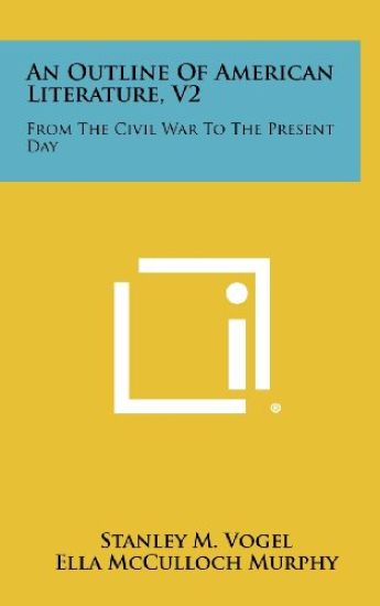 An Outline of American Literature, V2: From the Civil War to the Present Day