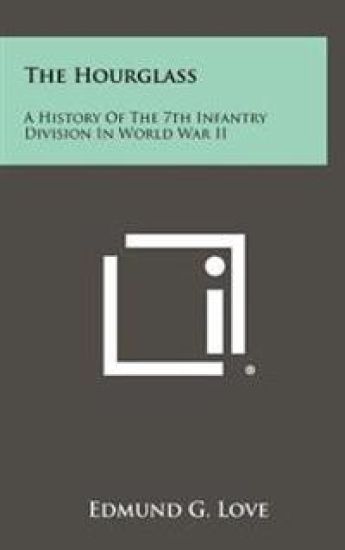 The Hourglass: A History of the 7th Infantry Division in World War II
