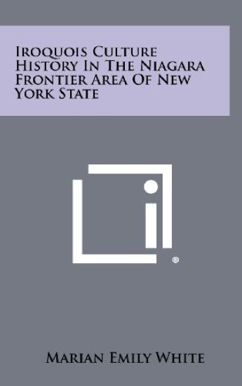 Iroquois Culture History in the Niagara Frontier Area of New York State