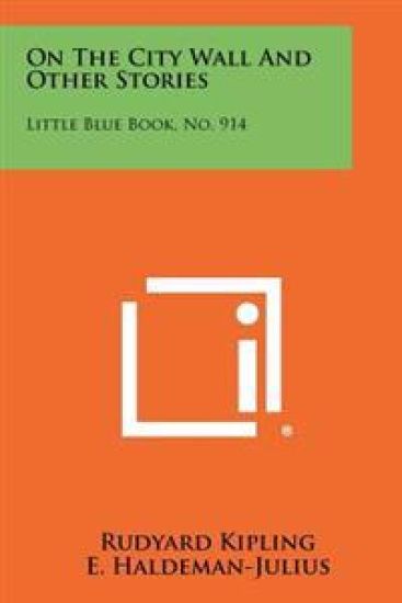 On the City Wall and Other Stories: Little Blue Book, No. 914